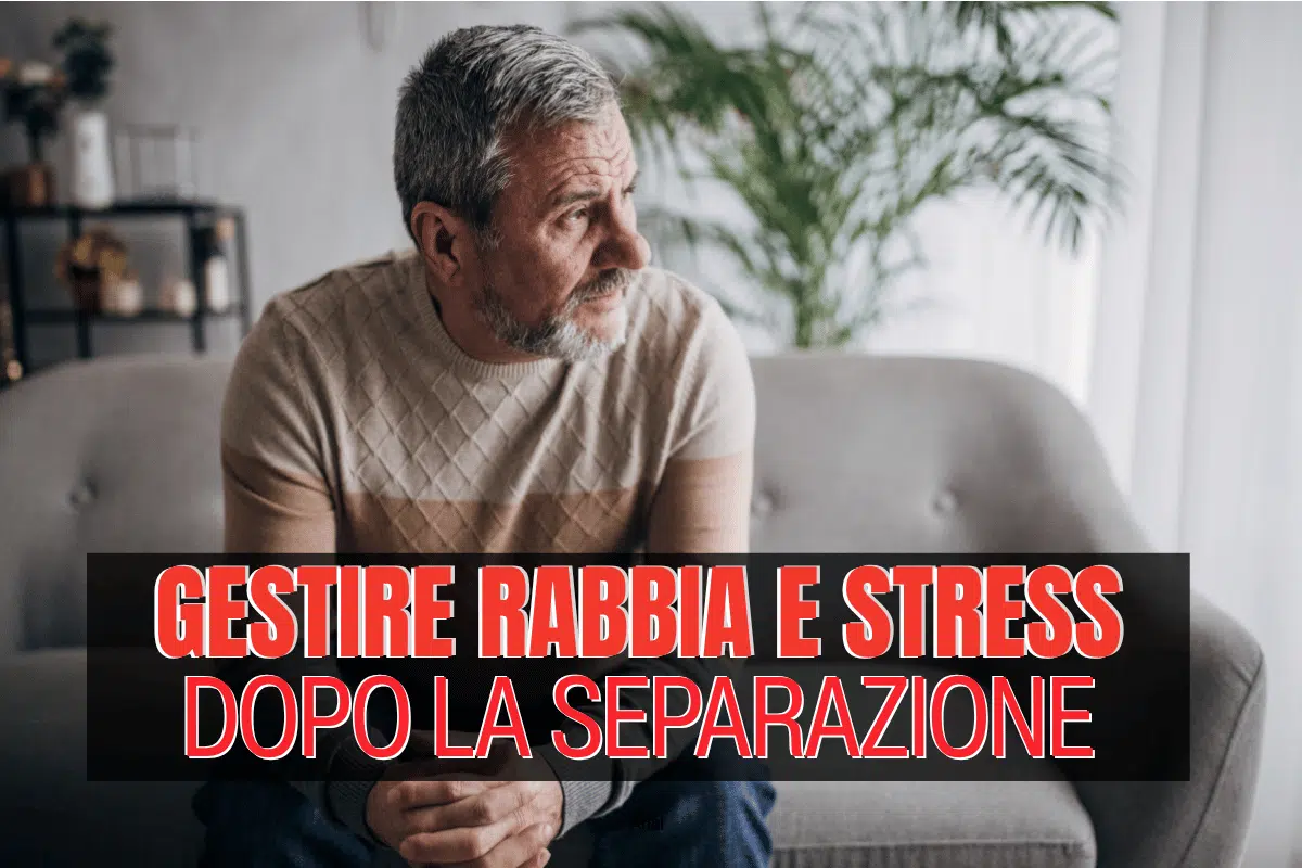 Rabbia e stress dopo la separazione